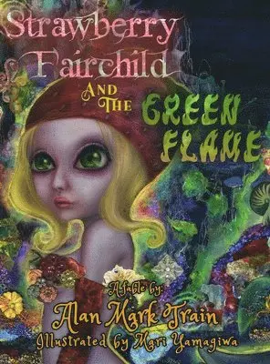 Alan Mark Train - Strawberry Fairchild And The Green Flame, Inbunden. Tillgänglighet: Lägg i varukorg
