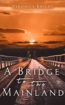 Veronica Knight - Bridge to the Mainland, Inbunden. Tillgänglighet: Lägg i varukorg