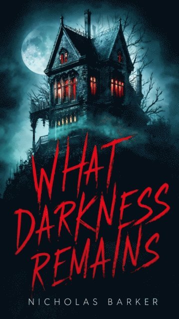 Nicholas Barker - What Darkness Remains, E-bok