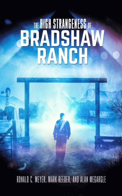 Alan Megargle, Mark Reeder, Ronald C. Meyer - High Strangeness of Bradshaw Ranch, E-bok