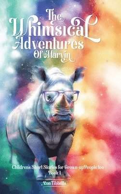 Ron Tibbetts - Whimsical Adventures of Marvin, Inbunden