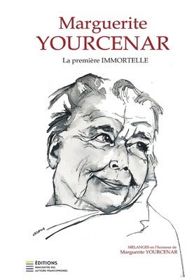 Anna Alexis Michel - Marguerite Yourcenar, La Première Immortelle: Mélanges en l'honneur de Marguerite Yourcenar, Häftad