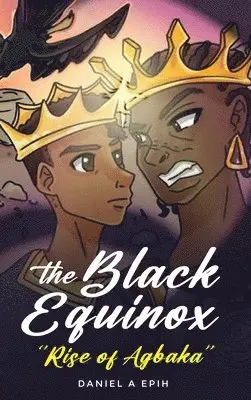 Daniel A Epih - Black Equinox Rise of Agbaka, Inbunden. Tillgänglighet: Lägg i varukorg