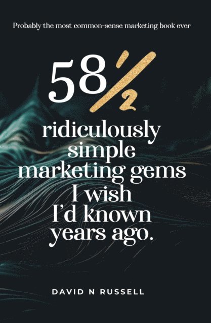 David N Russell - 581/2 Ridiculously Simple Marketing Gems I Wish I'd Known Years Ago, E-bok. Tillgänglighet: Lägg i varukorg