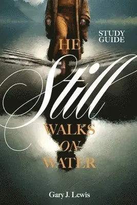 Gary J Lewis - He Still Walks on Water Study Guide, Häftad. Tillgänglighet: Lägg i varukorg