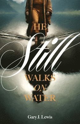 Gary J Lewis - He Still Walks on Water, Häftad. Tillgänglighet: Lägg i varukorg