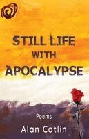 Alan Catlin, Hayley Haugen - Still Life with Apocalypse, Häftad
