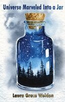 Laura Grace Weldon, Hayley Haugen - Universe Marveled into a Jar, Häftad