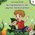 Se mig blomstra nr jag har starka knslor
