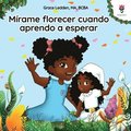 M�rame florecer cuando aprendo a esperar