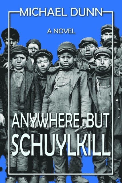 Historium Press, Michael Dunn - Anywhere but Schuylkill, E-bok