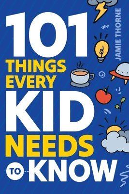 Jamie Thorne - 101 Things Every Kid Needs To Know, Häftad. Tillgänglighet: Lägg i varukorg