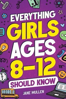 Jane Mullen - Everything Girls Ages 8-12 Should Know, Häftad. Tillgänglighet: Lägg i varukorg
