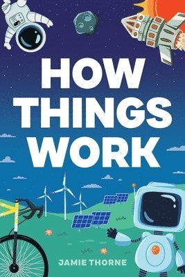 Jamie Thorne - How Things Work, Häftad. Tillgänglighet: Lägg i varukorg