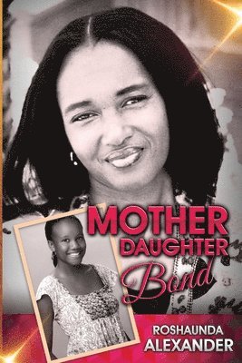 Roshaunda Alexander - Mother Daughter Bond, Häftad