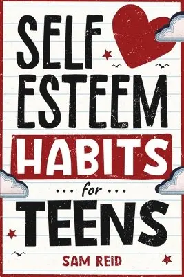 Sam Reid - Self-Esteem Habits for Teens, Häftad. Tillgänglighet: Lägg i varukorg