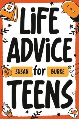 Susan Burke - Life Advice for Teens, Häftad