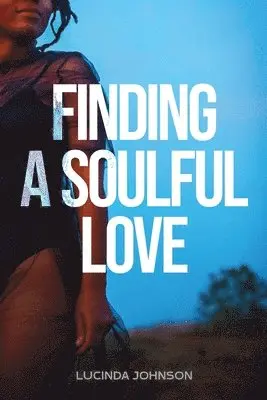 Lucinda Johnson - Finding A Soulful Love, Häftad. Tillgänglighet: Lägg i varukorg