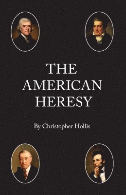 Christopher Hollis - The American Heresy, Häftad
