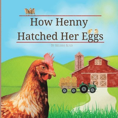 Melissa Kolb - How Henny Hatched Her Eggs, Häftad