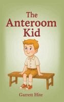 Garrett Hite - Anteroom Kid, Inbunden