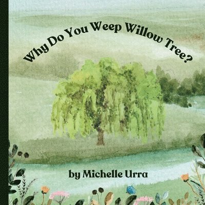 Michelle Urra - Why Do You Weep Willow Tree?, Häftad