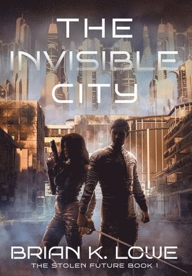 Brian K Lowe - Invisible City, Inbunden