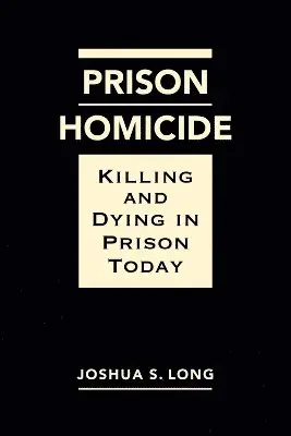 Joshua S. Long - Prison Homicide, Inbunden. Tillgänglighet: Lägg i varukorg