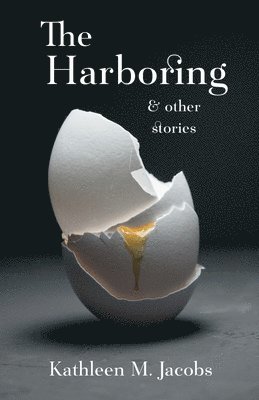 Kathleen M Jacobs - Harboring & other stories, Häftad
