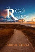 John D Cadore - Road to Recovery, Häftad. Tillgänglighet: Lägg i varukorg