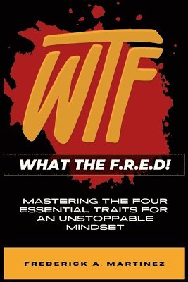 Frederick A Martinez - WTF - What The F.R.E.D!, Häftad