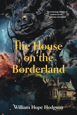 William Hope Hodgson - House on the Borderland (Warbler Classics Annotated Edition), Häftad