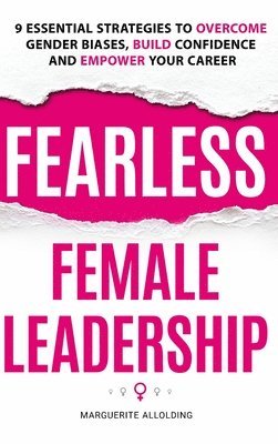 Marguerite Allolding - Fearless Female Leadership, Inbunden. Tillgänglighet: Lägg i varukorg
