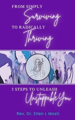 Ellen L Mosti - From Simply Surviving To Radically Thriving, Häftad