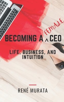 René Murata - Becoming A Female CEO, Häftad