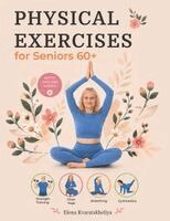 Elena Kvaratskheliya - Physical Exercises for Seniors 60+ with Step-by-Step Photo and Video, Häftad. Tillgänglighet: Lägg i varukorg