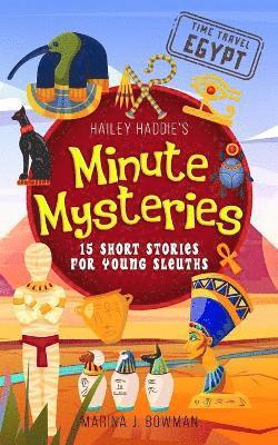 Marina J Bowman - Hailey Haddie's Minute Mysteries Time Travel Egypt, Häftad