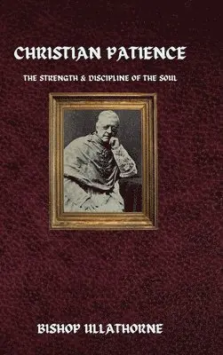 Bishop Ullathorne - Christian Patience, Inbunden. Tillgänglighet: Lägg i varukorg