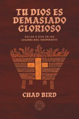 Chad Bird - Tu Dios es demasiado glorioso, Häftad. Tillgänglighet: Lägg i varukorg