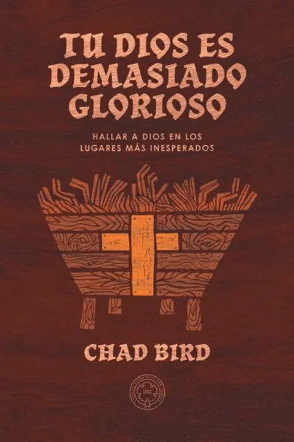 Chad Bird - Tu Dios es demasiado glorioso, E-bok. Tillgänglighet: Lägg i varukorg