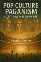 Karajah Yashar - Pop Culture Paganism, Häftad. Tillgänglighet: Lägg i varukorg