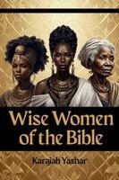 Karajah Yashar - Wise Women of the Bible, Häftad. Tillgänglighet: Lägg i varukorg