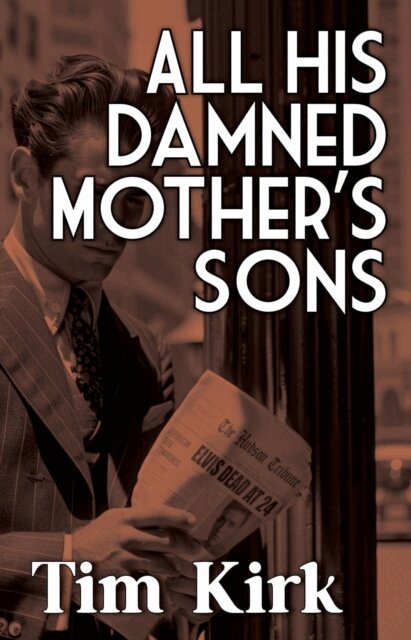 Tim Kirk - All His Damned Mother's Sons, E-bok