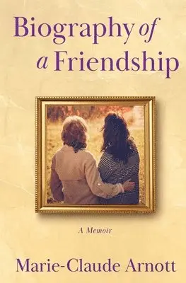 Marie-Claude Arnott - Biography of A Friendship, Häftad. Tillgänglighet: Lägg i varukorg