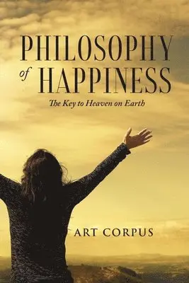 Art Corpus - Philosophy of Happiness, Häftad. Tillgänglighet: Lägg i varukorg