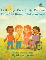 Mona Mason - Little Boys Grow Up to Be Men; Little Girls Grow Up to Be Women, Häftad