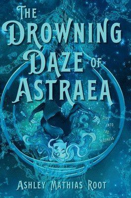 Ashley Mathias Root - Drowning Daze of Astraea, Inbunden