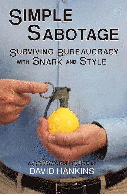 David Hankins - Simple Sabotage: Surviving Bureaucracy with Snark and Style, E-bok