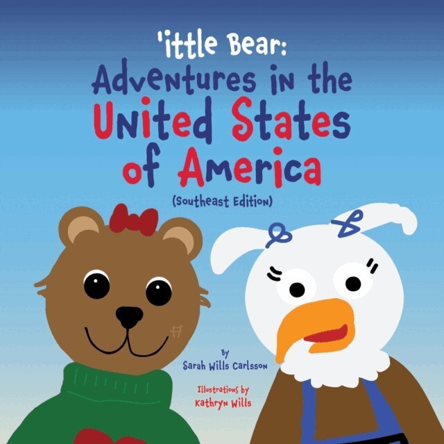 Sarah Wills Carlsson - 'ittle Bear: Adventures in the United States of America (Southeast Edition), E-bok