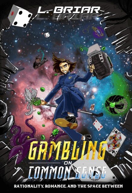 L. Briar - Gambling on Common Sense Rationality, Romance, and the Space Between, E-bok